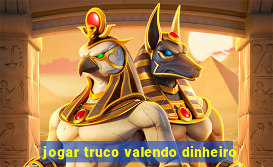 jogar truco valendo dinheiro